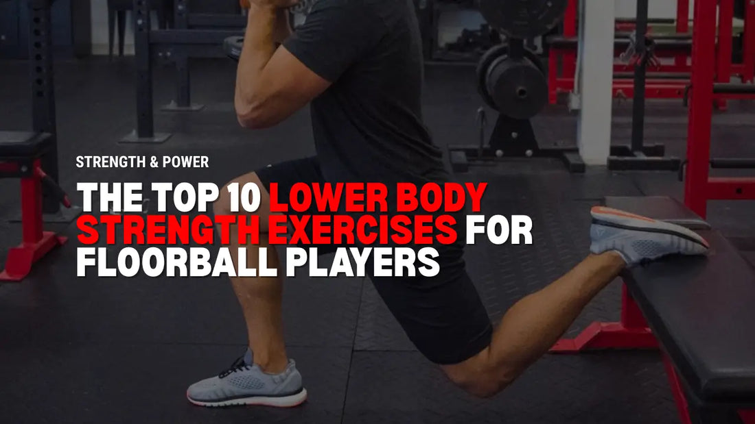 The Top 10 Lower Body Strength Exercises for Floorball Players